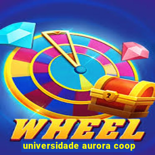 universidade aurora coop