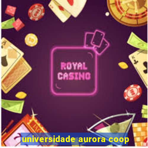 universidade aurora coop