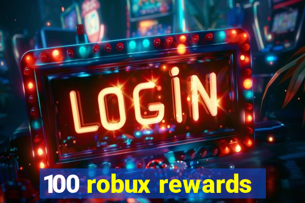 100 robux rewards