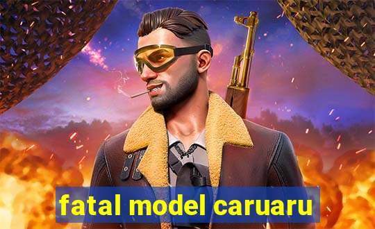 fatal model caruaru