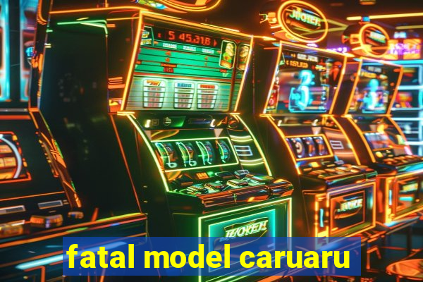 fatal model caruaru