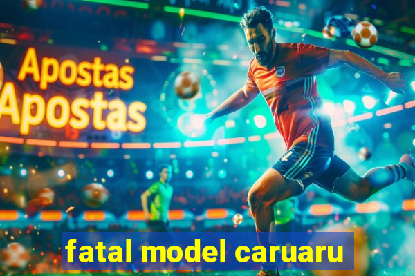 fatal model caruaru