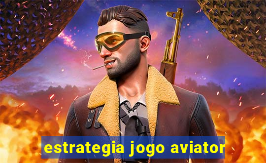 estrategia jogo aviator