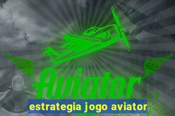 estrategia jogo aviator