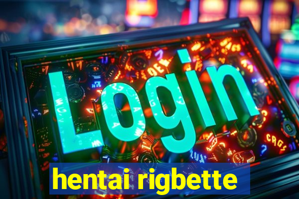 hentai rigbette