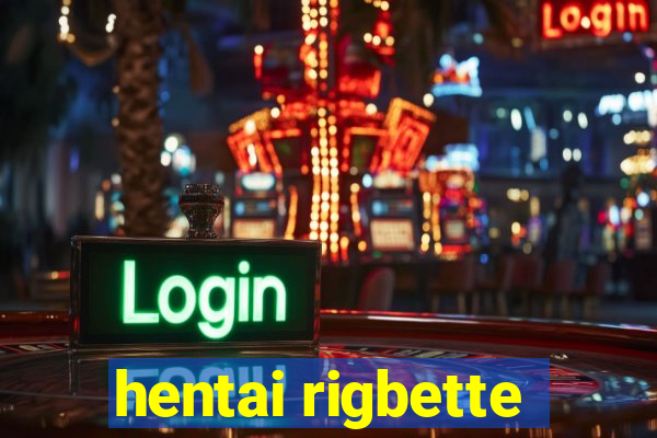 hentai rigbette