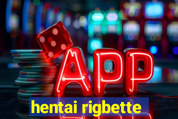 hentai rigbette