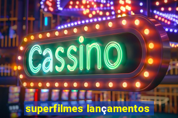 superfilmes lançamentos