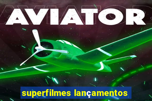 superfilmes lançamentos