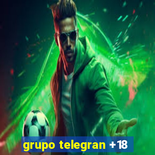 grupo telegran +18