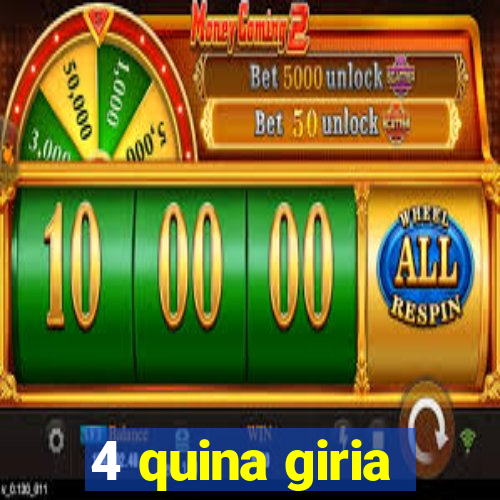 4 quina giria