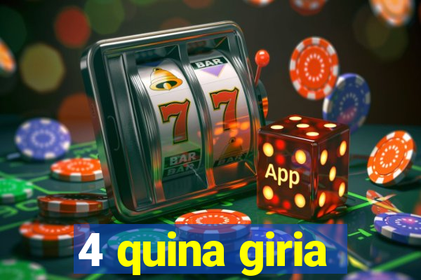 4 quina giria