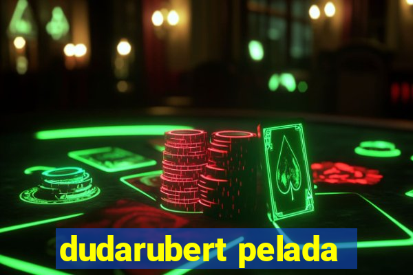 dudarubert pelada