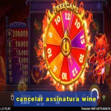 cancelar assinatura wine