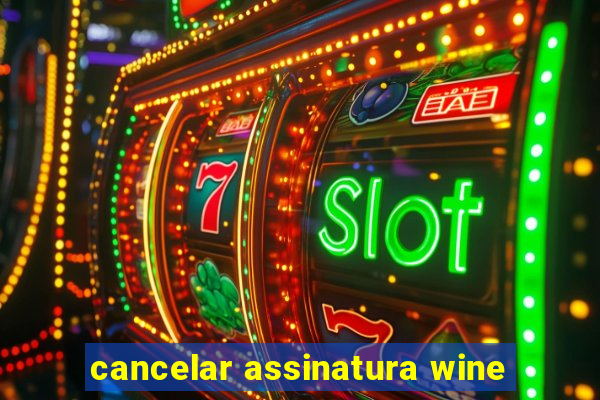 cancelar assinatura wine