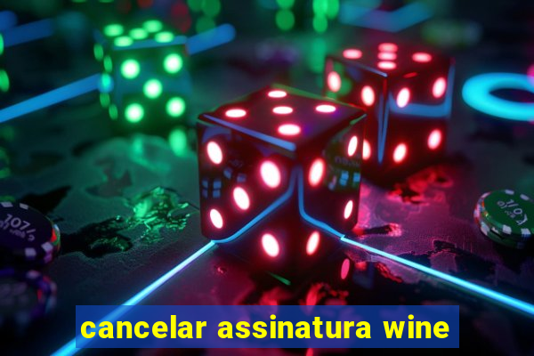 cancelar assinatura wine