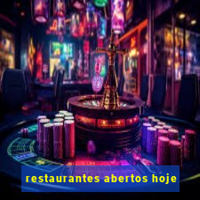 restaurantes abertos hoje