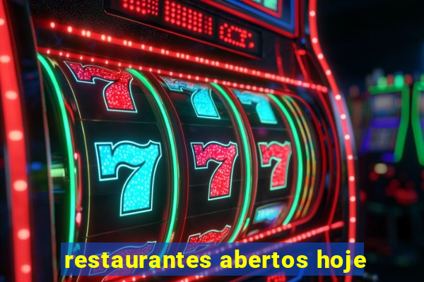 restaurantes abertos hoje