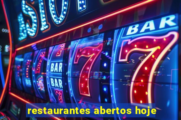 restaurantes abertos hoje