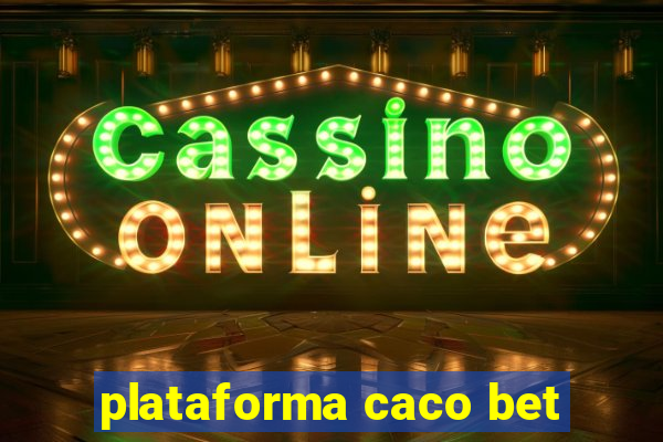 plataforma caco bet