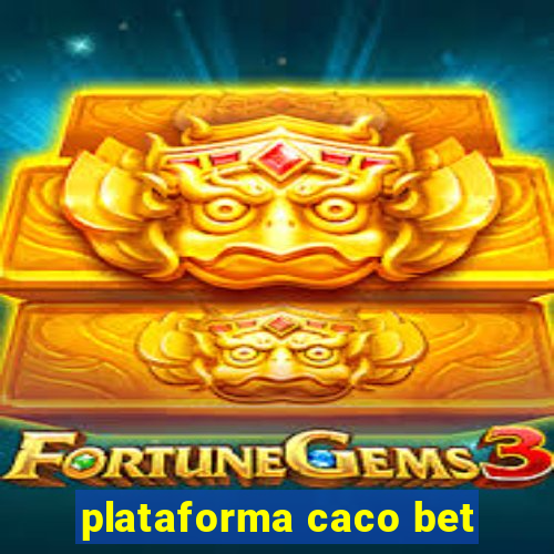 plataforma caco bet