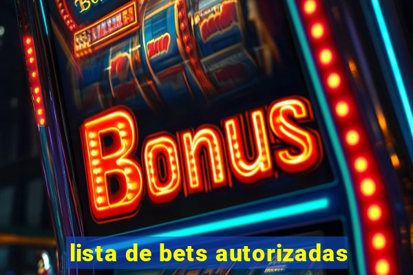 lista de bets autorizadas