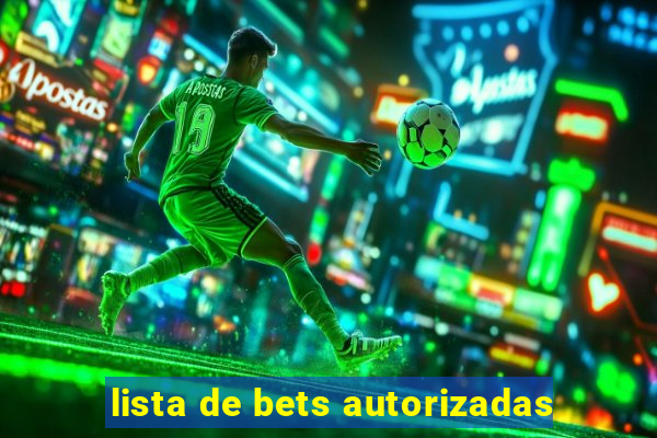 lista de bets autorizadas