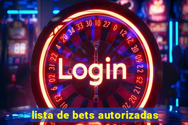 lista de bets autorizadas