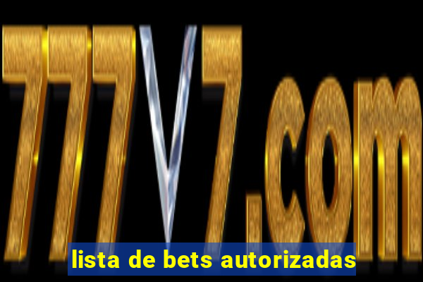 lista de bets autorizadas