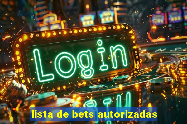 lista de bets autorizadas