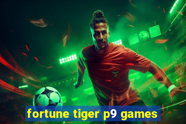 fortune tiger p9 games