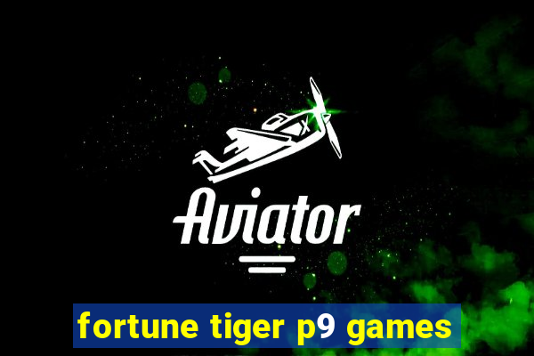 fortune tiger p9 games