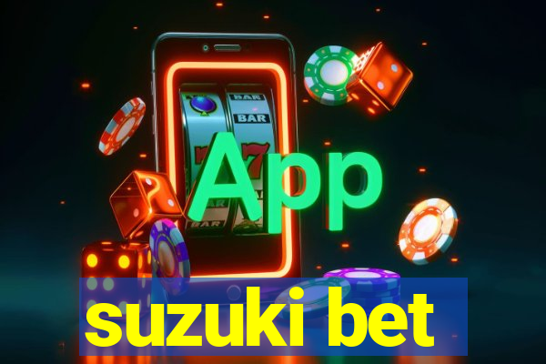 suzuki bet