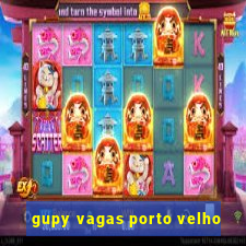 gupy vagas porto velho