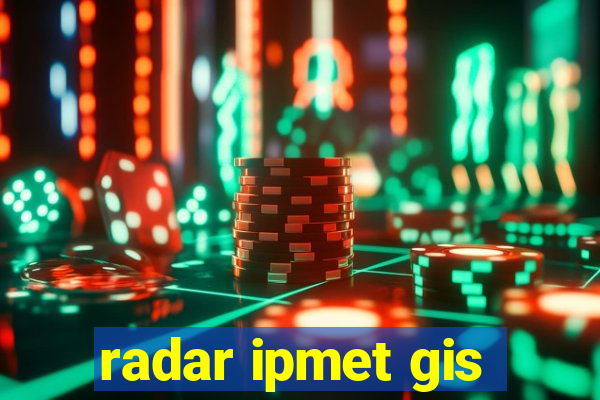 radar ipmet gis