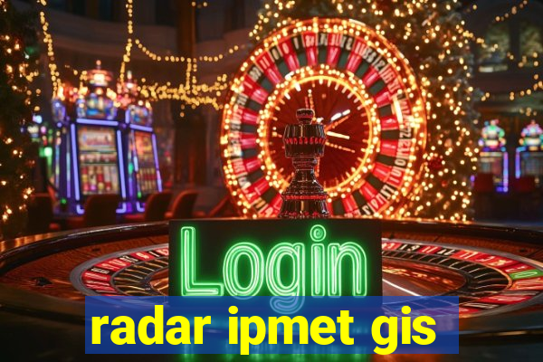 radar ipmet gis