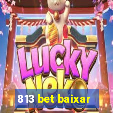 813 bet baixar