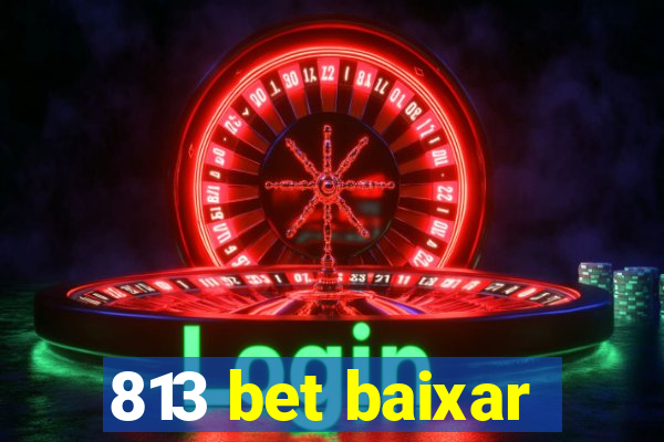 813 bet baixar