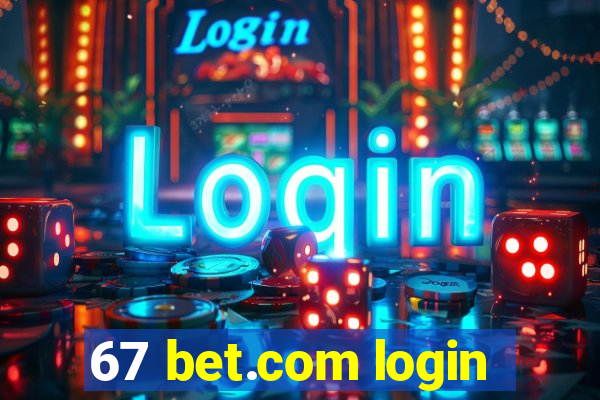 67 bet.com login