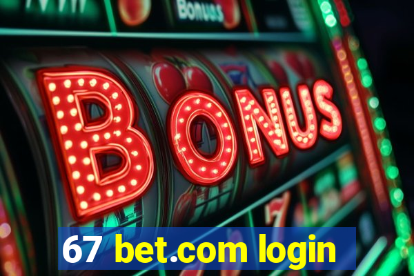 67 bet.com login