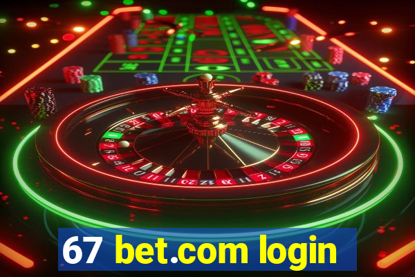 67 bet.com login