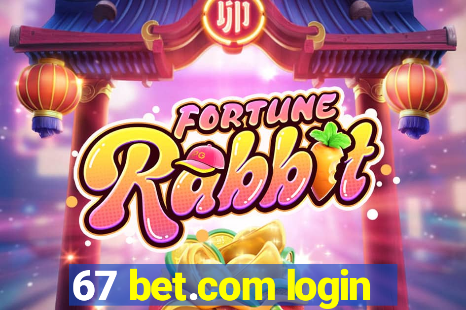 67 bet.com login