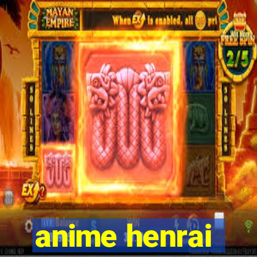 anime henrai