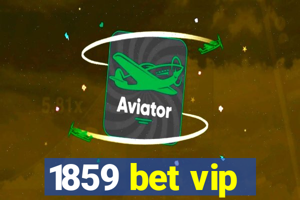 1859 bet vip