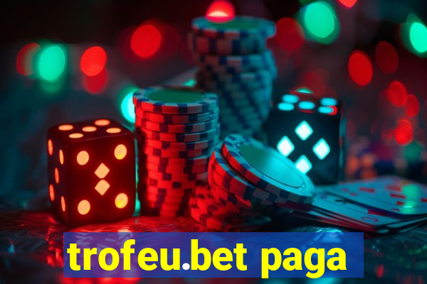 trofeu.bet paga