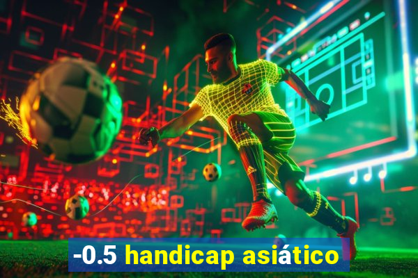 -0.5 handicap asiático