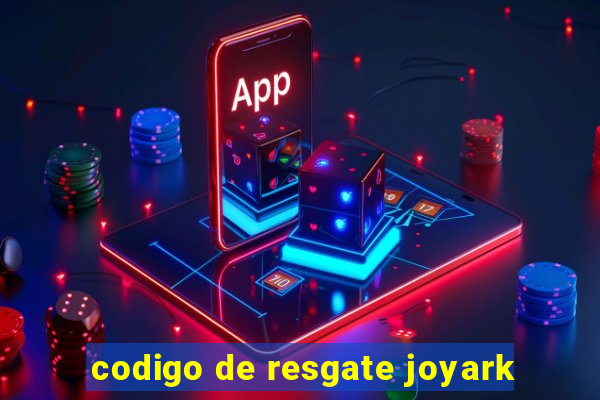 codigo de resgate joyark