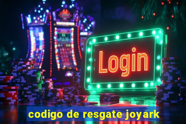 codigo de resgate joyark