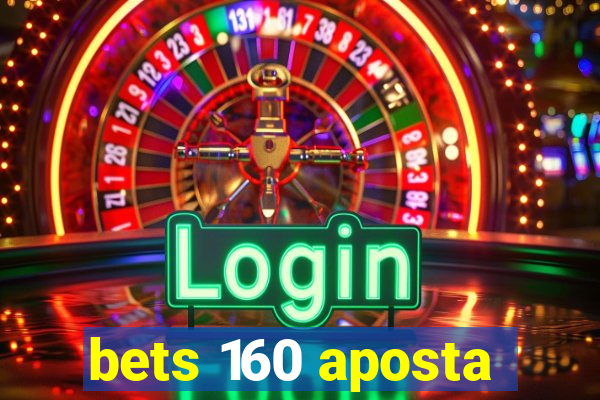 bets 160 aposta