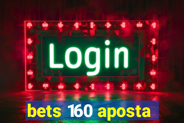 bets 160 aposta